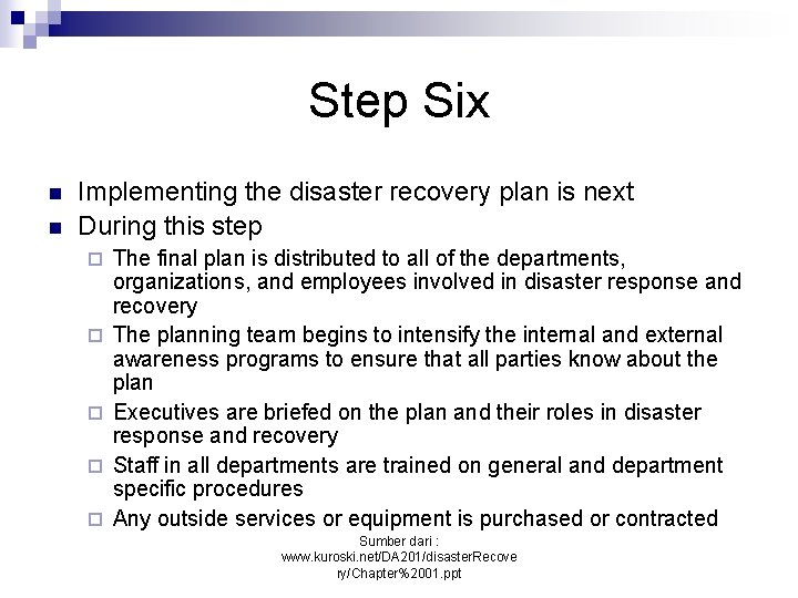 Step Six n n Implementing the disaster recovery plan is next During this step
