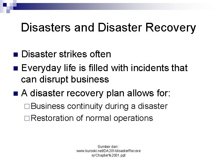 Disasters and Disaster Recovery Disaster strikes often n Everyday life is filled with incidents