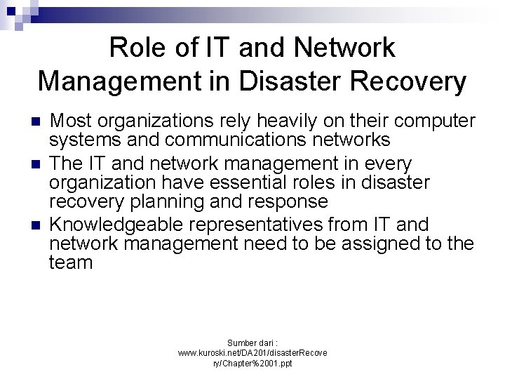 Role of IT and Network Management in Disaster Recovery n n n Most organizations