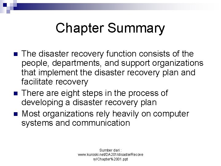 Chapter Summary n n n The disaster recovery function consists of the people, departments,