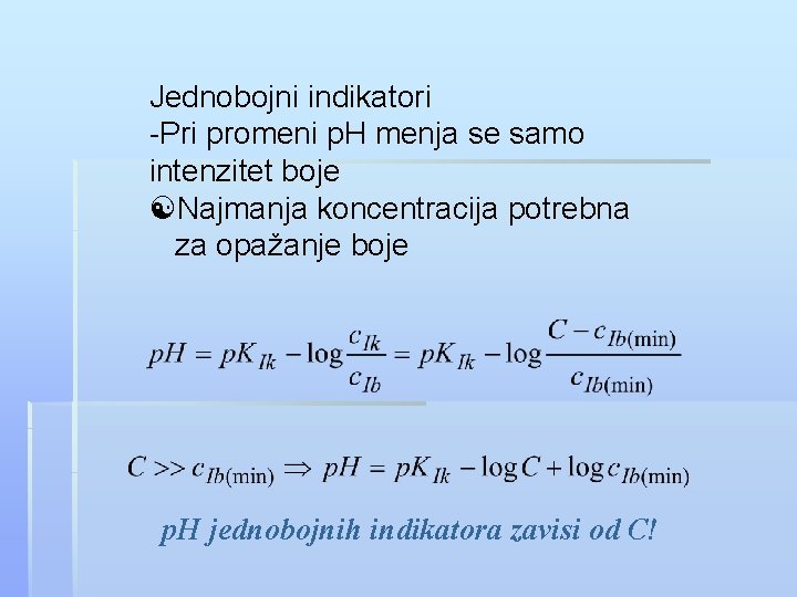 Jednobojni indikatori -Pri promeni p. H menja se samo intenzitet boje Najmanja koncentracija potrebna