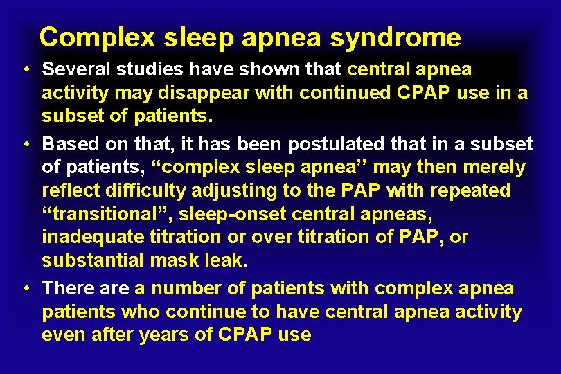 Complex sleep apnea syndrome • Several studies have shown that central apnea activity may