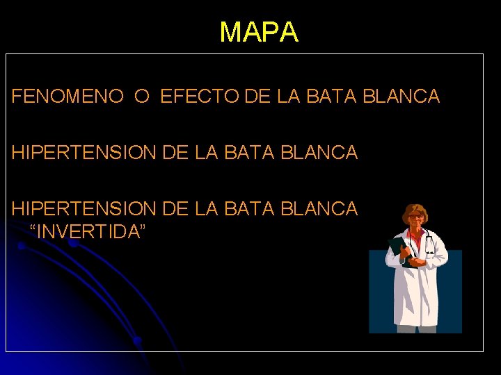 MAPA FENOMENO O EFECTO DE LA BATA BLANCA HIPERTENSION DE LA BATA BLANCA “INVERTIDA”