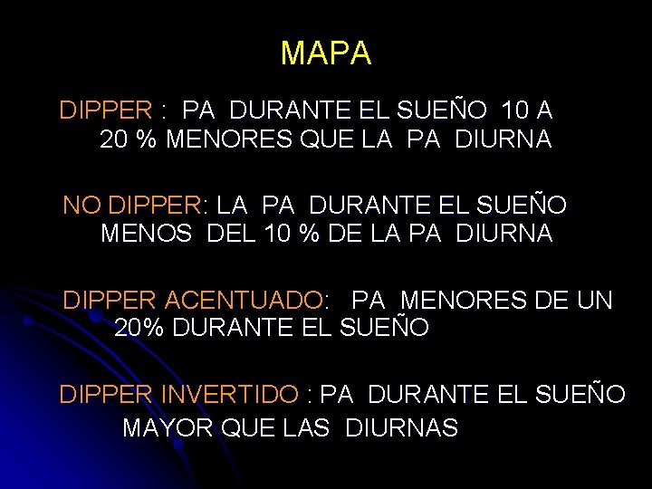 MAPA DIPPER : PA DURANTE EL SUEÑO 10 A 20 % MENORES QUE LA