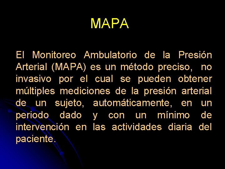 MAPA El Monitoreo Ambulatorio de la Presión Arterial (MAPA) es un método preciso, no