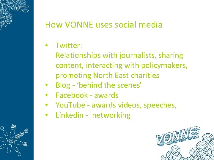 How VONNE uses social media • Twitter: Relationships with journalists, sharing content, interacting with
