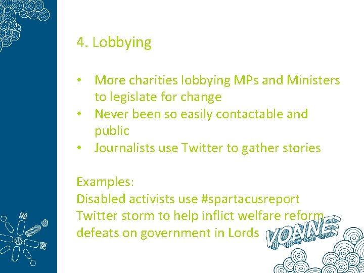 4. Lobbying • More charities lobbying MPs and Ministers to legislate for change •