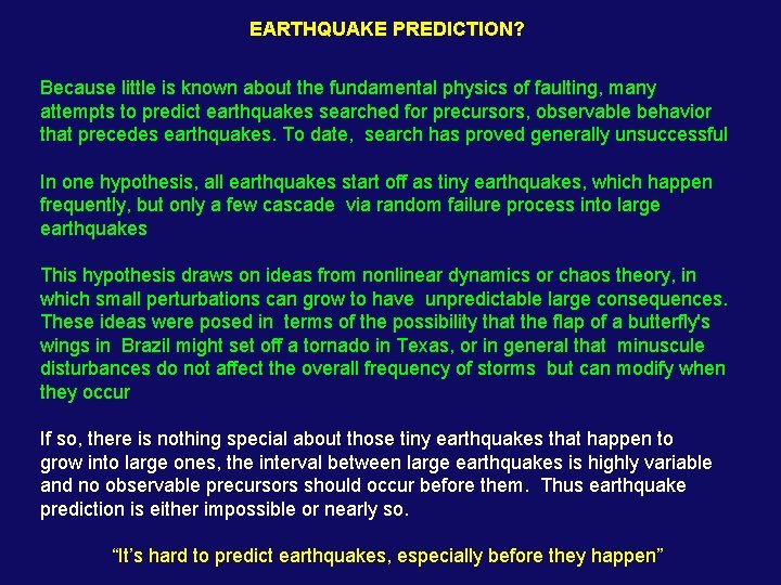 EARTHQUAKE PREDICTION? Because little is known about the fundamental physics of faulting, many attempts