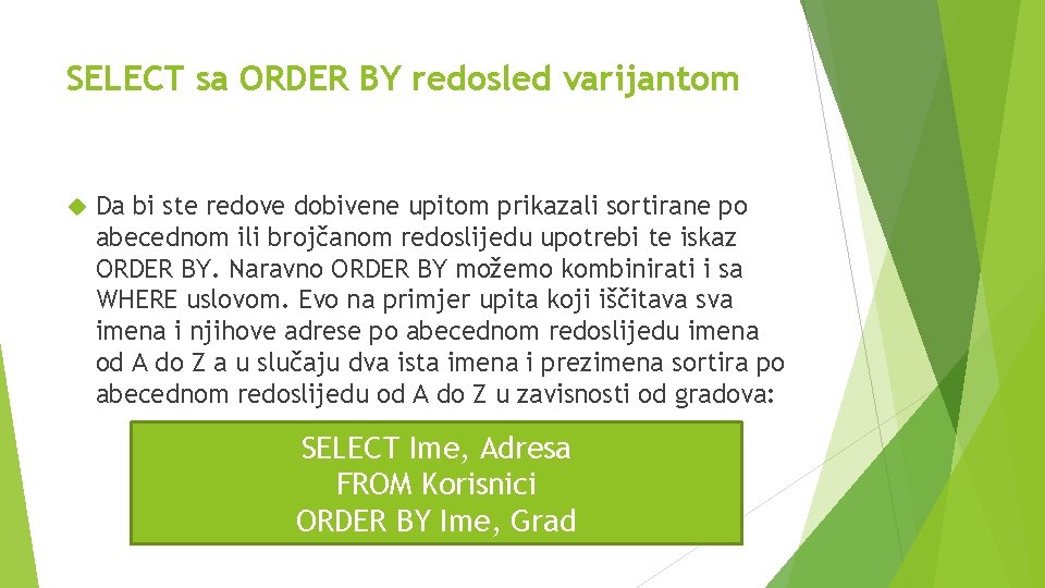 SELECT sa ORDER BY redosled varijantom Da bi ste redove dobivene upitom prikazali sortirane SELECT sa ORDER BY redosled varijantom Da bi ste redove dobivene upitom prikazali sortirane