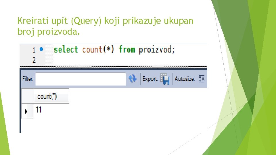 Kreirati upit (Query) koji prikazuje ukupan broj proizvoda. 