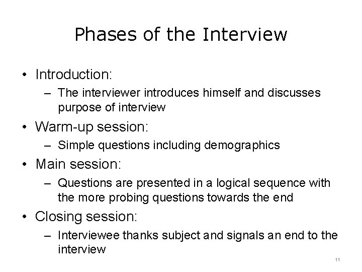 Phases of the Interview • Introduction: – The interviewer introduces himself and discusses purpose