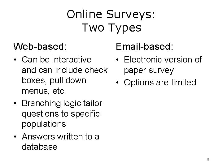 Online Surveys: Two Types Web-based: Email-based: • Can be interactive • Electronic version of