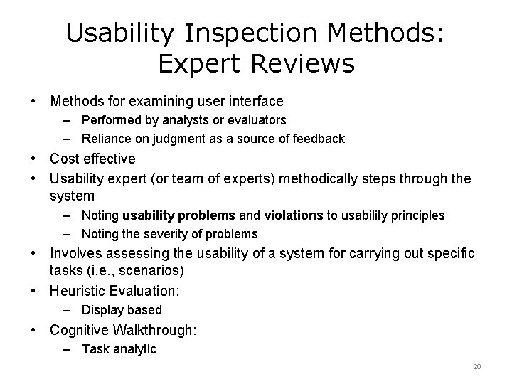 Usability Inspection Methods: Expert Reviews • Methods for examining user interface – Performed by