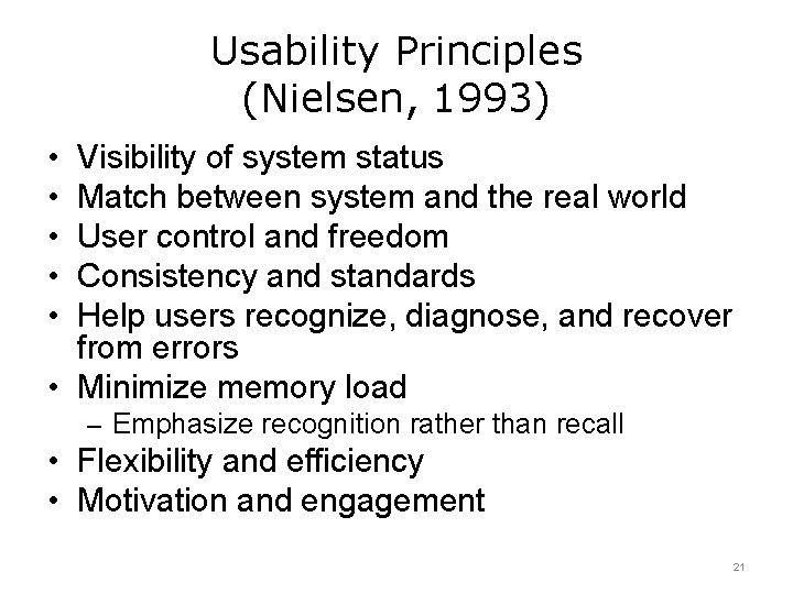 Usability Principles (Nielsen, 1993) • • • Visibility of system status Match between system