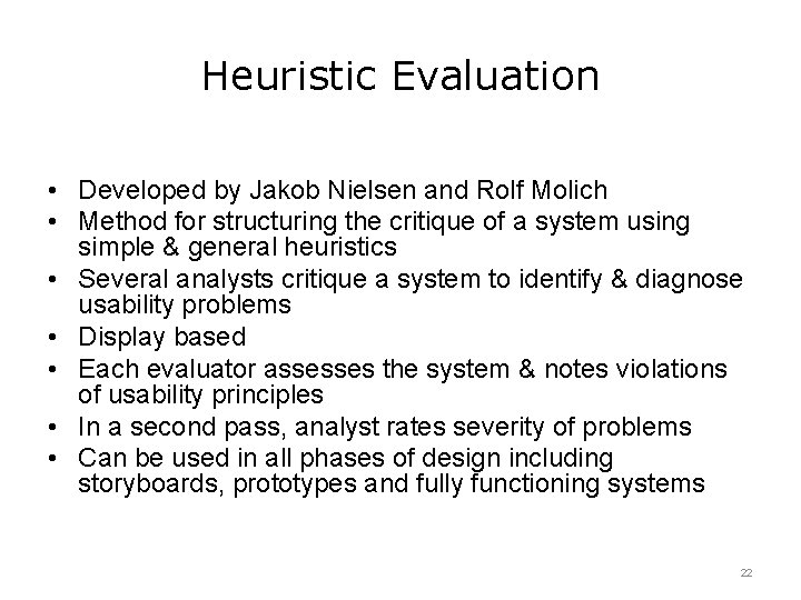 Heuristic Evaluation • Developed by Jakob Nielsen and Rolf Molich • Method for structuring