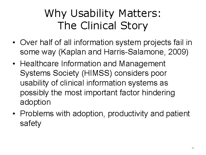 Why Usability Matters: The Clinical Story • Over half of all information system projects