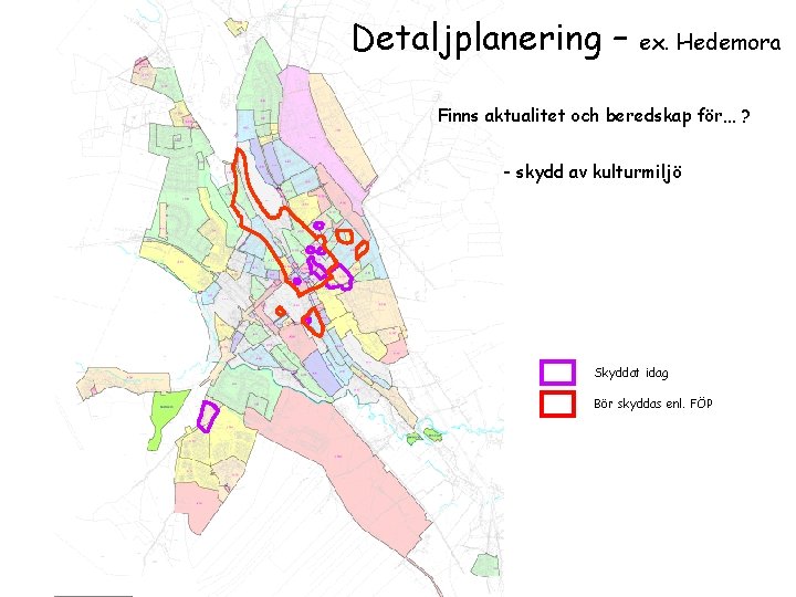 Detaljplanering – ex. Hedemora Finns aktualitet och beredskap för… ? - skydd av kulturmiljö