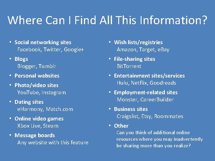 Where Can I Find All This Information? • Social networking sites Facebook, Twitter, Google+