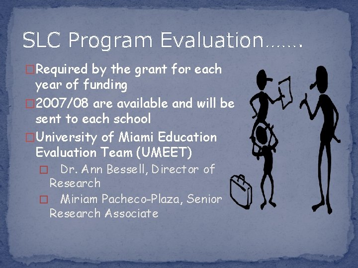 SLC Program Evaluation……. �Required by the grant for each year of funding � 2007/08