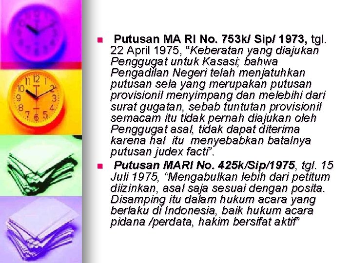 n n Putusan MA RI No. 753 k/ Sip/ 1973, tgl. 22 April 1975,