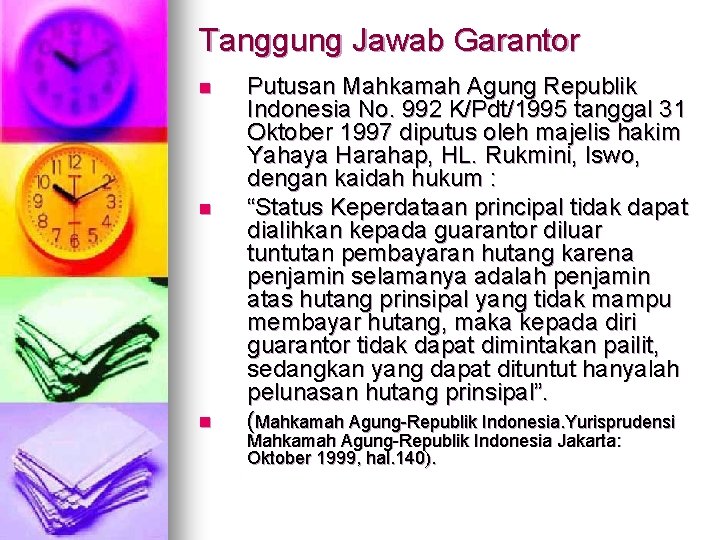 Tanggung Jawab Garantor n n n Putusan Mahkamah Agung Republik Indonesia No. 992 K/Pdt/1995