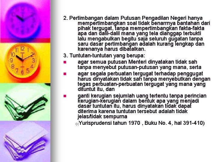 2. Pertimbangan dalam Putusan Pengadilan Negeri hanya mempertimbangkan soal tidak benarrnya bantahan dari pihak