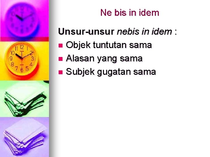 Ne bis in idem Unsur-unsur nebis in idem : n Objek tuntutan sama n