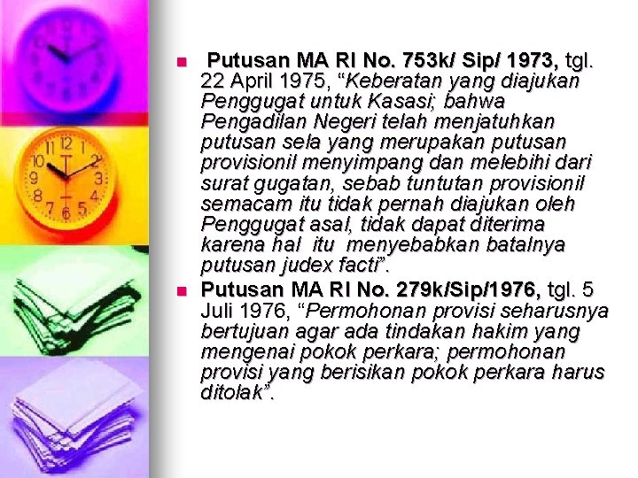 n n Putusan MA RI No. 753 k/ Sip/ 1973, tgl. 22 April 1975,