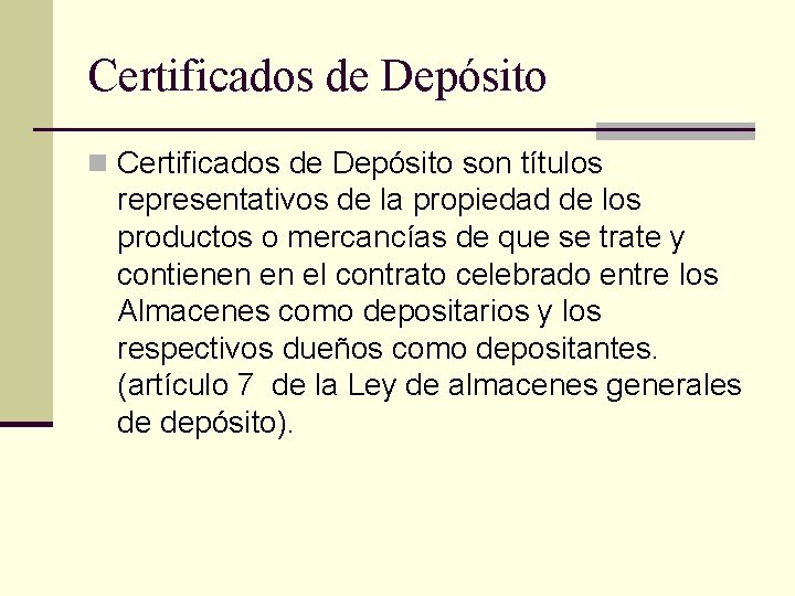 Certificados de Depósito n Certificados de Depósito son títulos representativos de la propiedad de