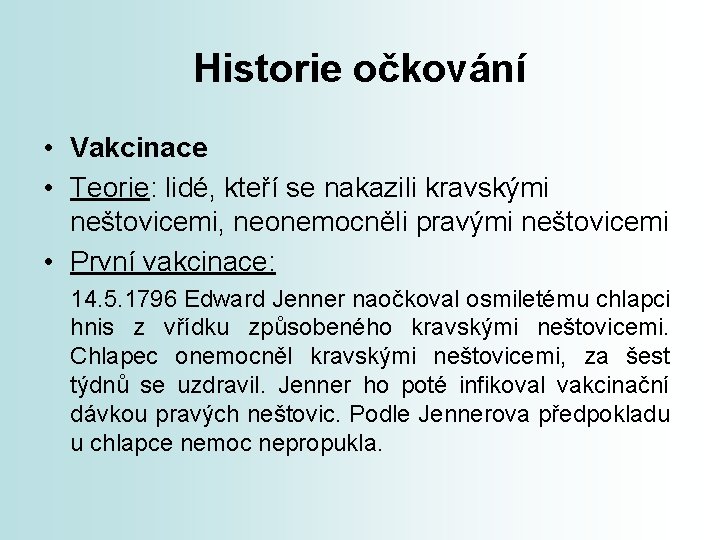 Historie očkování • Vakcinace • Teorie: lidé, kteří se nakazili kravskými neštovicemi, neonemocněli pravými