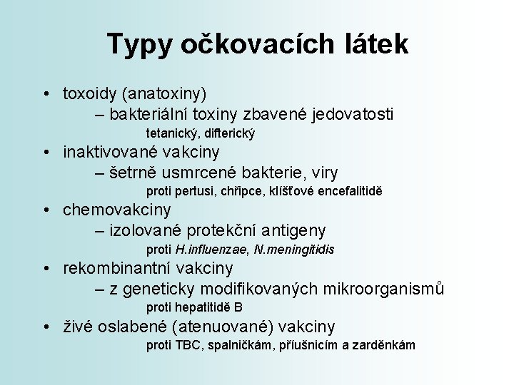 Typy očkovacích látek • toxoidy (anatoxiny) – bakteriální toxiny zbavené jedovatosti tetanický, difterický •