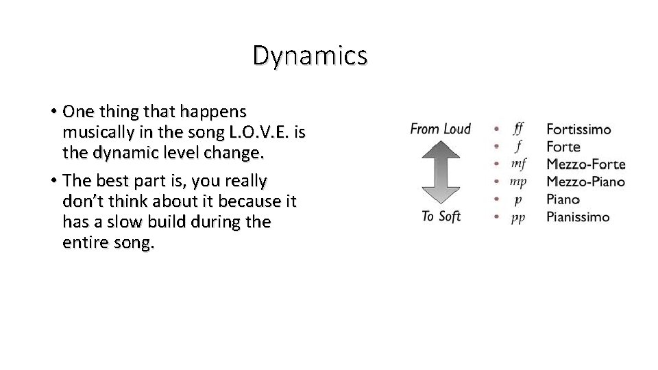 Dynamics • One thing that happens musically in the song L. O. V. E.