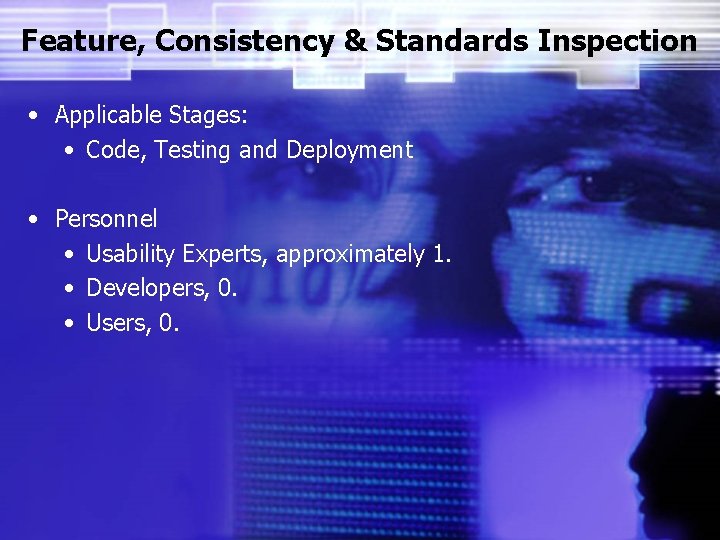 Feature, Consistency & Standards Inspection • Applicable Stages: • Code, Testing and Deployment •