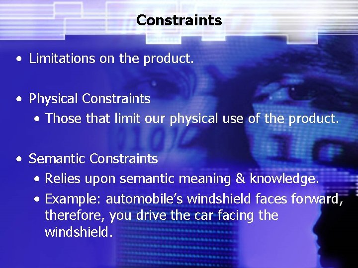 Constraints • Limitations on the product. • Physical Constraints • Those that limit our