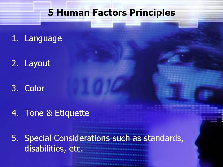 5 Human Factors Principles 1. Language 2. Layout 3. Color 4. Tone & Etiquette