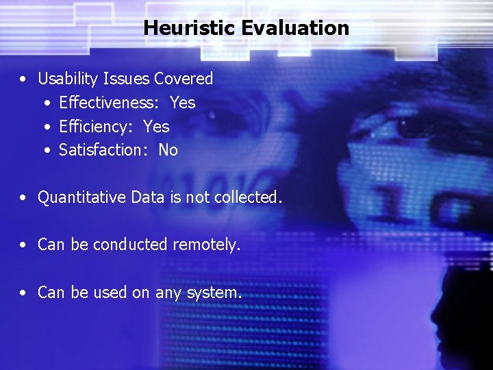 Heuristic Evaluation • Usability Issues Covered • Effectiveness: Yes • Efficiency: Yes • Satisfaction: