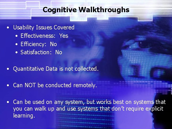 Cognitive Walkthroughs • Usability Issues Covered • Effectiveness: Yes • Efficiency: No • Satisfaction: