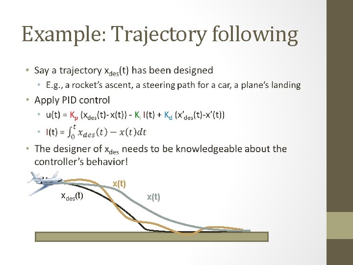 Example: Trajectory following • x(t) xdes(t) x(t) 