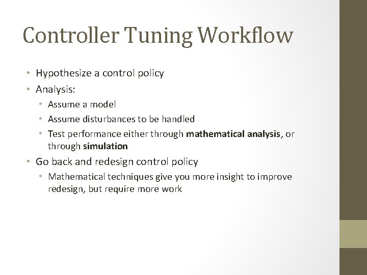 Controller Tuning Workflow • Hypothesize a control policy • Analysis: • Assume a model