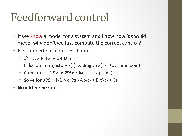 Feedforward control • If we know a model for a system and know how