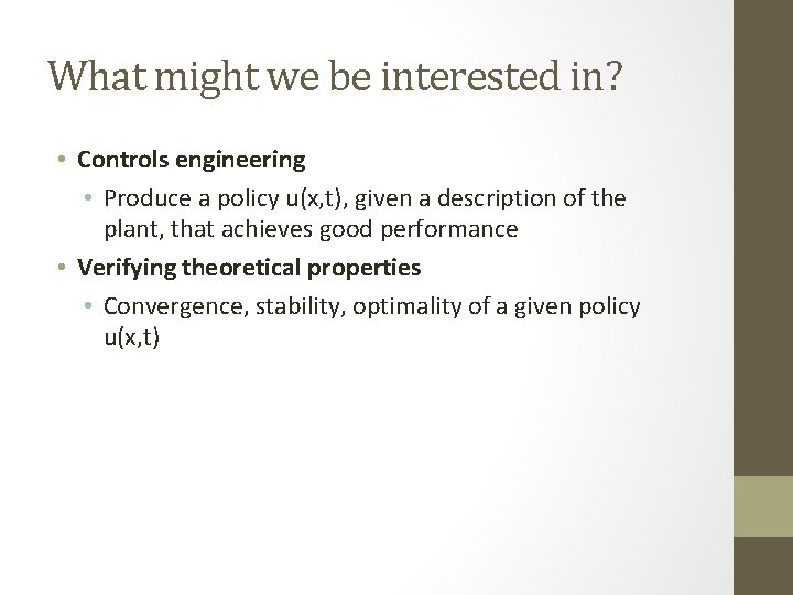 What might we be interested in? • Controls engineering • Produce a policy u(x,