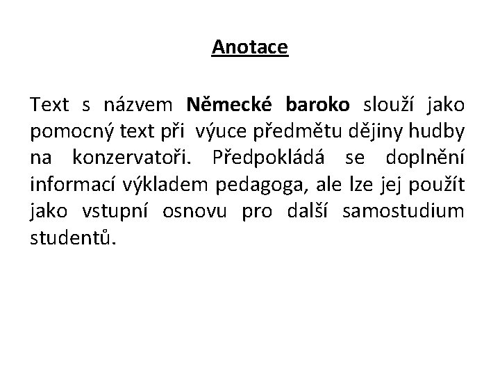 Anotace Text s názvem Německé baroko slouží jako pomocný text při výuce předmětu dějiny