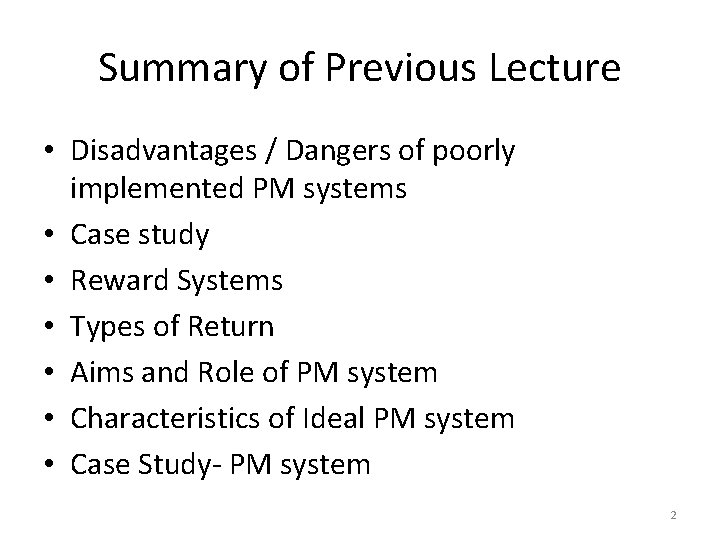 Summary of Previous Lecture • Disadvantages / Dangers of poorly implemented PM systems •