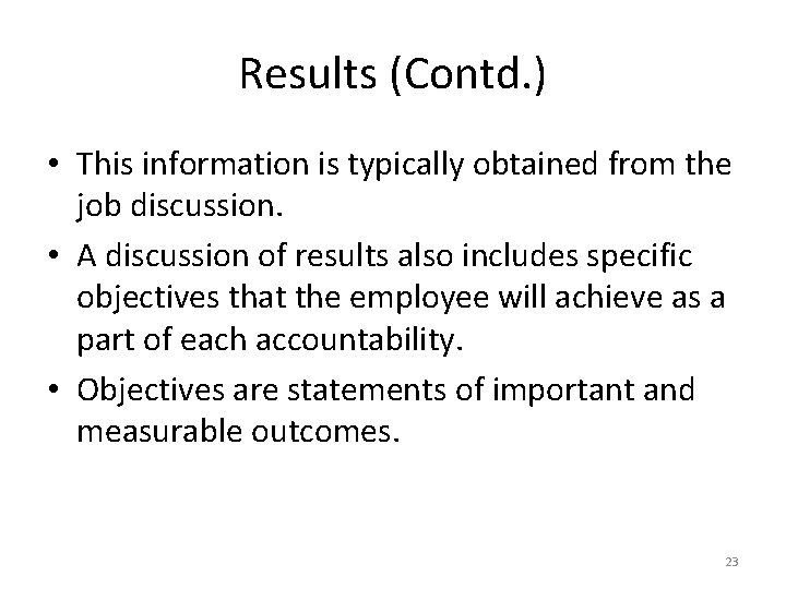 Results (Contd. ) • This information is typically obtained from the job discussion. •