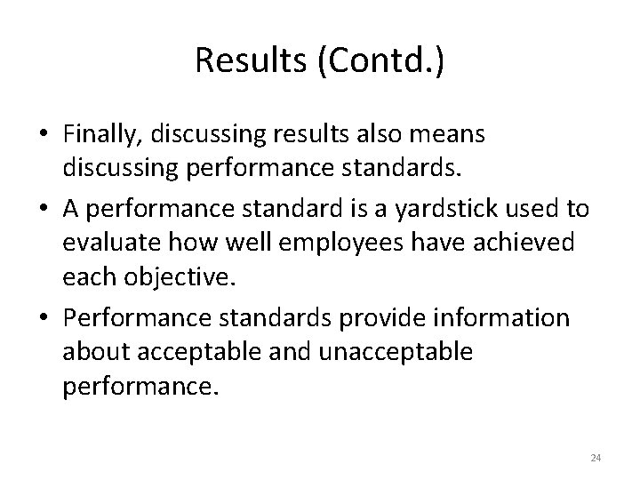 Results (Contd. ) • Finally, discussing results also means discussing performance standards. • A