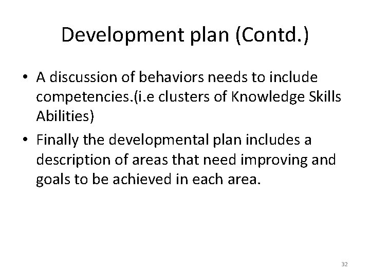 Development plan (Contd. ) • A discussion of behaviors needs to include competencies. (i.