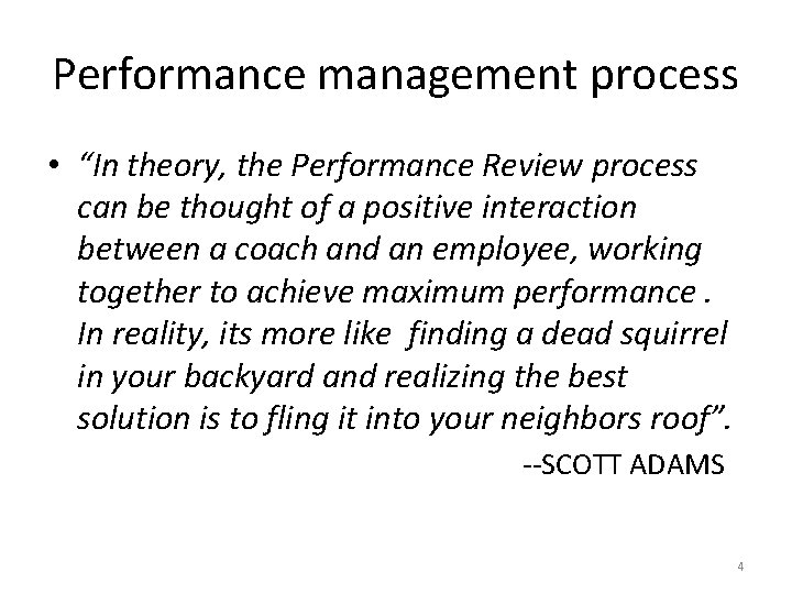 Performance management process • “In theory, the Performance Review process can be thought of