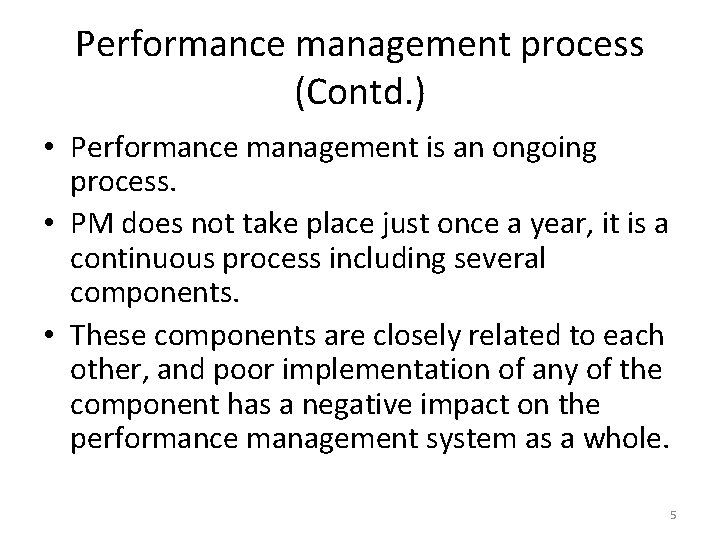 Performance management process (Contd. ) • Performance management is an ongoing process. • PM