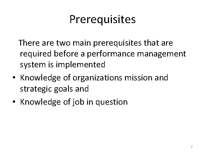 Prerequisites There are two main prerequisites that are required before a performance management system
