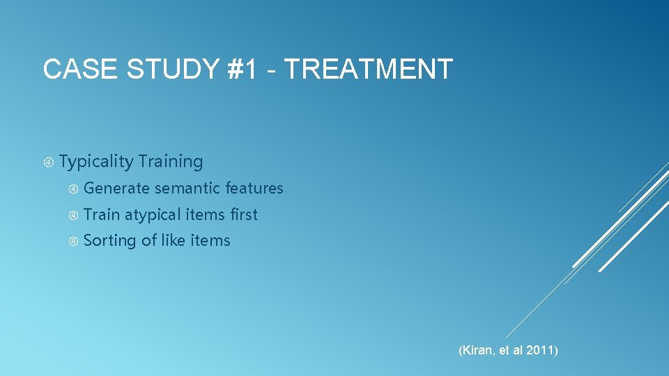 CASE STUDY #1 - TREATMENT Typicality Training Generate semantic features Train atypical items first